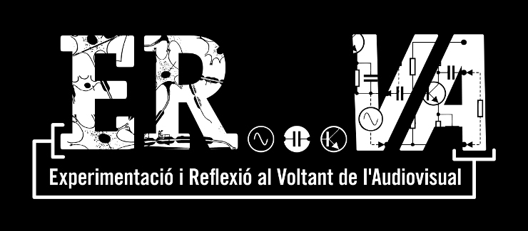 ER…VA – Experimentació i Reflexió al Voltant de l’Audiovisual.