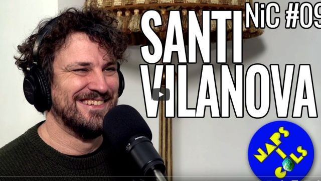 Naps i Cols Podcast: NiC#09 Santi Vilanova