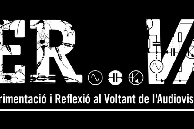 ER…VA – Experimentació i Reflexió al Voltant de l’Audiovisual.